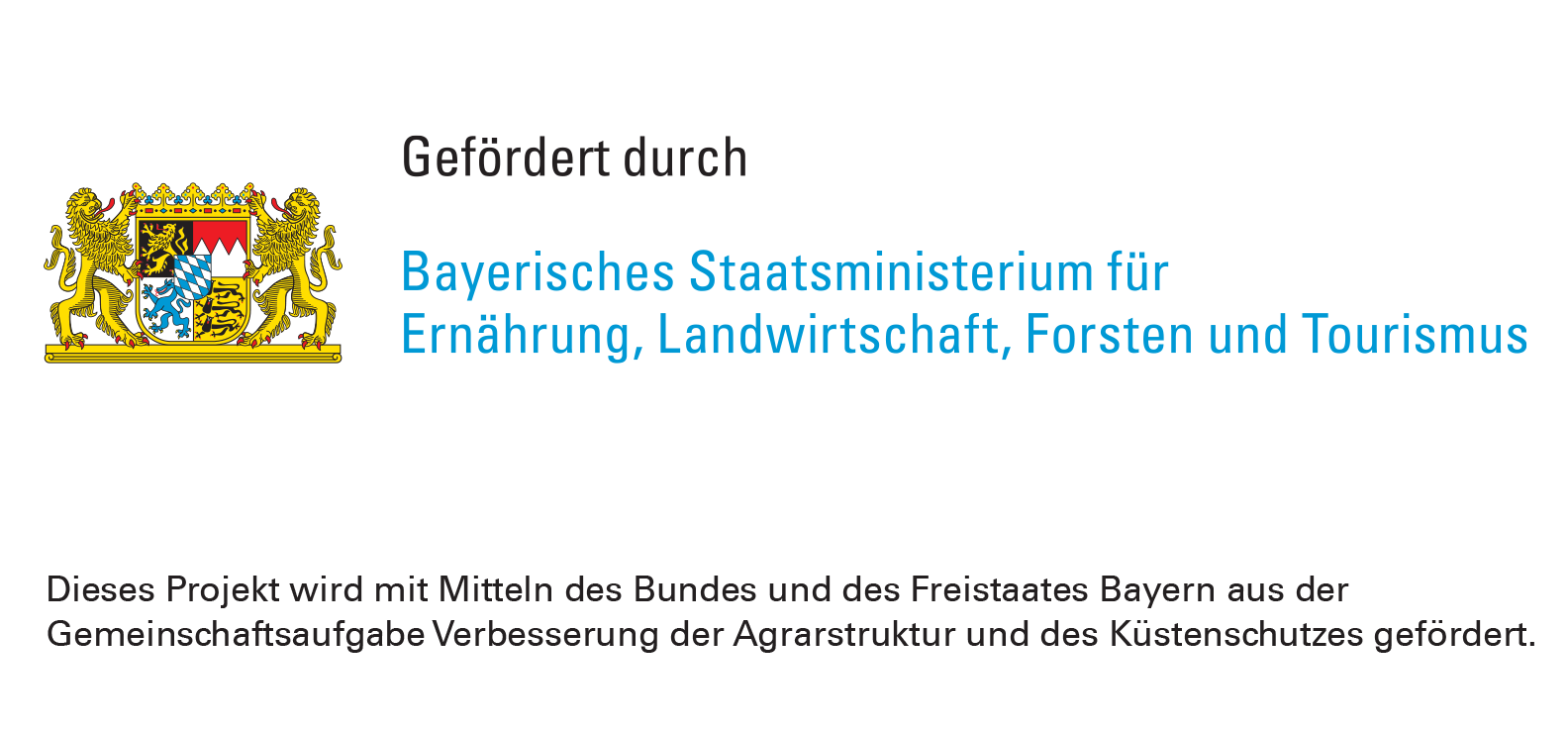 Gefördert durch: Bayerisches Staatsministerium für Ernährung, Landwirtschaft, Forsten und Tourismus. Dieses Projekt wird mit Mitteln des Bundes und des Freistaates Bayern aus der Gemeinschaftsaufgabe Verbesserung der Agrarstruktur und des Küstenschutzes gefördert.